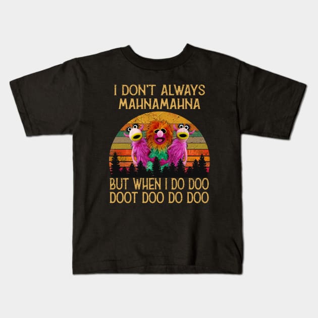 I Don't Always Mahna Mahna Kids T-Shirt by fl0ydjohnson